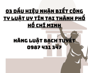 03 DẤU HIỆU NHẬN BIẾT CÔNG TY LUẬT UY TÍN TẠI THÀNH PHỐ HỒ CHÍ MINH