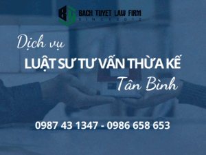 Dịch vụ luật sư tư vấn thừa kế tại Tân Bình