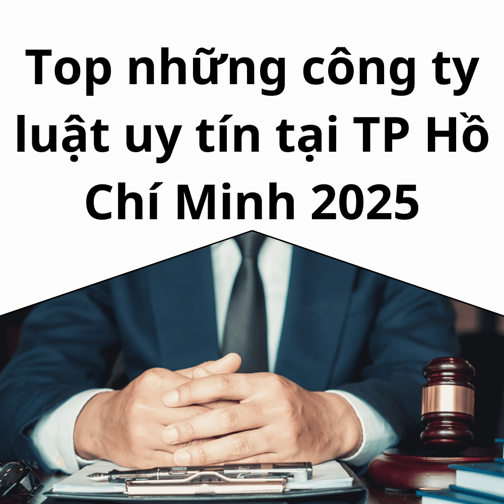 Top những công ty luật uy tín tại TP Hồ Chí Minh 2025